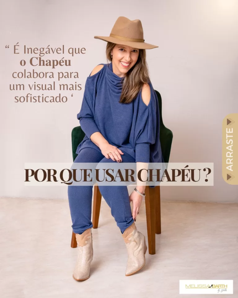 Imagem com uma modelo sentada usando um chapéu bege e roupa azul com o texto dentro escrito: Por que usar chapeo¿ e ao lado o texto É inegável que o chapéu colabora para um visual mais sofisticado